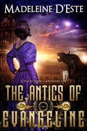 The antics of evangeline: novella collection. Books #1-4 cover image