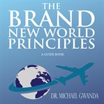 The brand new world principles : a guide book cover image