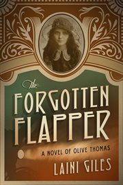 The forgotten flapper : a novel of Olive Thomas cover image