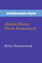 Abolish money (from economics)! cover image