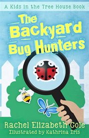 The backyard bug hunters cover image