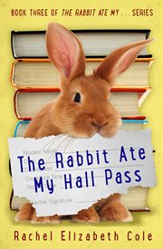 The rabbit ate my hall pass cover image