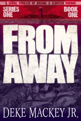 Cover image for FROM AWAY - Series One, Book Two: A Serial Thriller of Arcane and Eldritch Horror