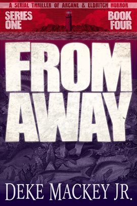 Cover image for Book Four: a Serial Thriller of Arcane and Eldritch Horror From Away - Series One
