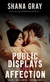 Public Displays of Affection : Love Isn't Just Behind Closed Doors cover image