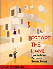 Escape the Game : How to Make Puzzles and Escape Rooms cover image