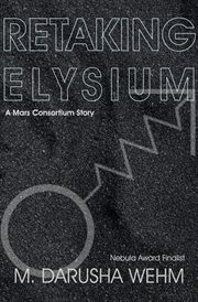 Retaking Elysium : a Mars consortium story cover image