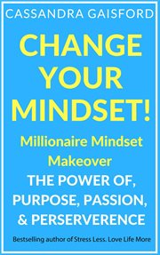 Change your mindset: millionaire mindset makeover cover image