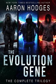 The Evolution Gene : The Complete Trilogy. Evolution Gene cover image