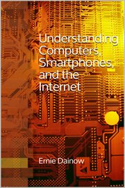Understanding Computers, Smartphones and the Internet cover image