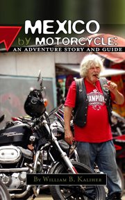 Mexico by Motorcycle : An Adventure Story and Guide cover image
