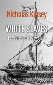 White Slaves : 15 Years a Barbary Slave cover image