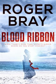 Blood ribbon. When There's More Than Secrets Buried, Where Do You Start Digging? cover image