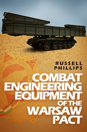 Combat Engineering Equipment of the Warsaw Pact : Weapons and Equipment of the Warsaw Pact, Book 2 cover image