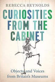 Curiosities From the Cabinet : Objects and Voices From Britain's Museums cover image