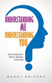 Understanding me, understanding you. An enquiry into being human cover image
