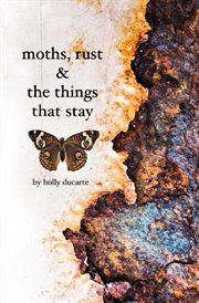 Moths, rust & the things that stay cover image