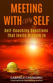 Meeting With My Self: Self-Coaching Questions That Invite Wisdom In cover image