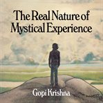 The Real nature of mystical experience cover image