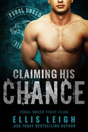 Claiming His Chance : Feral Breed Fight Club cover image