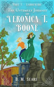 The untimely journey of veronica t. boone - part i, laurentide cover image