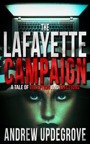 The lafayette campaign, a tale of deception and elections : A Frank Adversego Thriller, #2 cover image