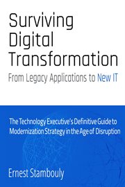 Surviving Digital Transformation : From Legacy Applications to New IT cover image