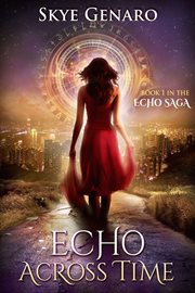 Echo Across Time : Book One in The Echo Saga. Volume 1 cover image
