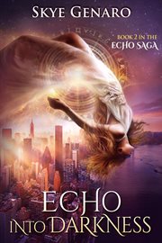 Echo Into Darkness, Book 2 in The Echo Saga cover image