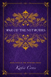 War of the Networks : Book Four in the Network Series. Volume 4 cover image