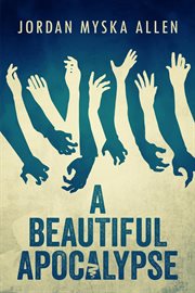 A Beautiful Apocalypse cover image