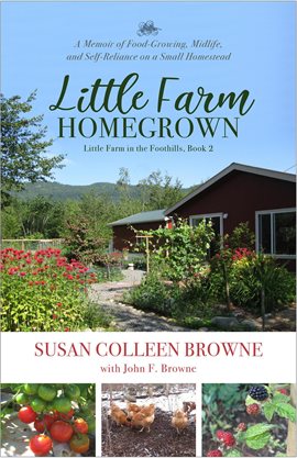 Cover image for Midlife, Little Farm Homegrown: A Memoir of Food-Growing and Self-Reliance on a Small Homestead