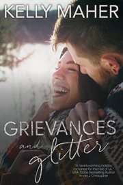 Grievances & glitter : a Christmas romance novella cover image