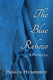 The blue rebozo: a novella cover image