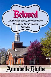 Beloved in another time, another place book ii: prophecy fulfilled : Prophecy Fulfilled cover image