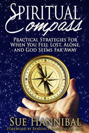 Spiritual Compass : Practical Strategies for When You Feel Lost, Alone and God Seems Far Away cover image