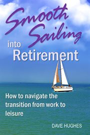 Smooth sailing into retirement: how to navigate the transition from work to leisure cover image