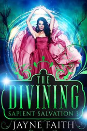The Divining : Sapient Salvation cover image