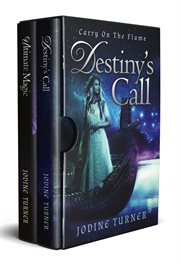 Carry on the flame: destiny's call and ultimate magic boxed set : Destiny's Call and Ultimate Magic Boxed Set cover image