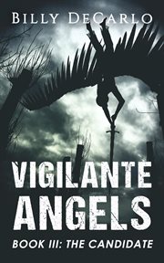 The candidate : Vigilante Angels cover image