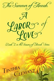 The Summer of Annah : A Labor of Love cover image