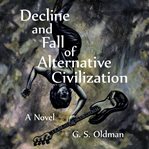 Decline and fall of alternative civilization cover image