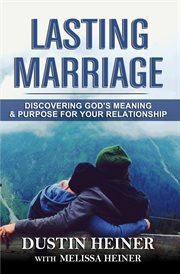 Lasting marriage: discovering god's meaning and purpose for your relationship cover image
