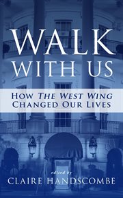 Walk with us: how the west wing changed our lives cover image
