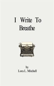 I Write to Breathe cover image