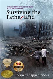 Surviving the Fatherland : A True Coming-of-age Love Story Set in WWII Germany cover image