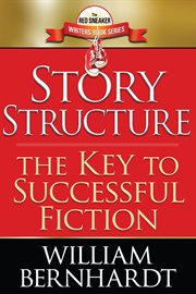 Story structure : the key to successful fiction cover image