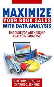 Maximize your book sales with data analysis: the cure for authorship analysis paralysis cover image