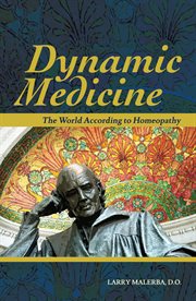 Dynamic Medicine : The World According to Homeopathy cover image