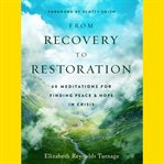 From recovery to restoration. 60 Meditations for Finding Peace & Hope in Crisis cover image